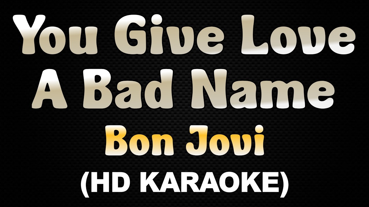 YOU GIVE LOVE A BAD NAME - Bon Jovi (HD Karaoke)