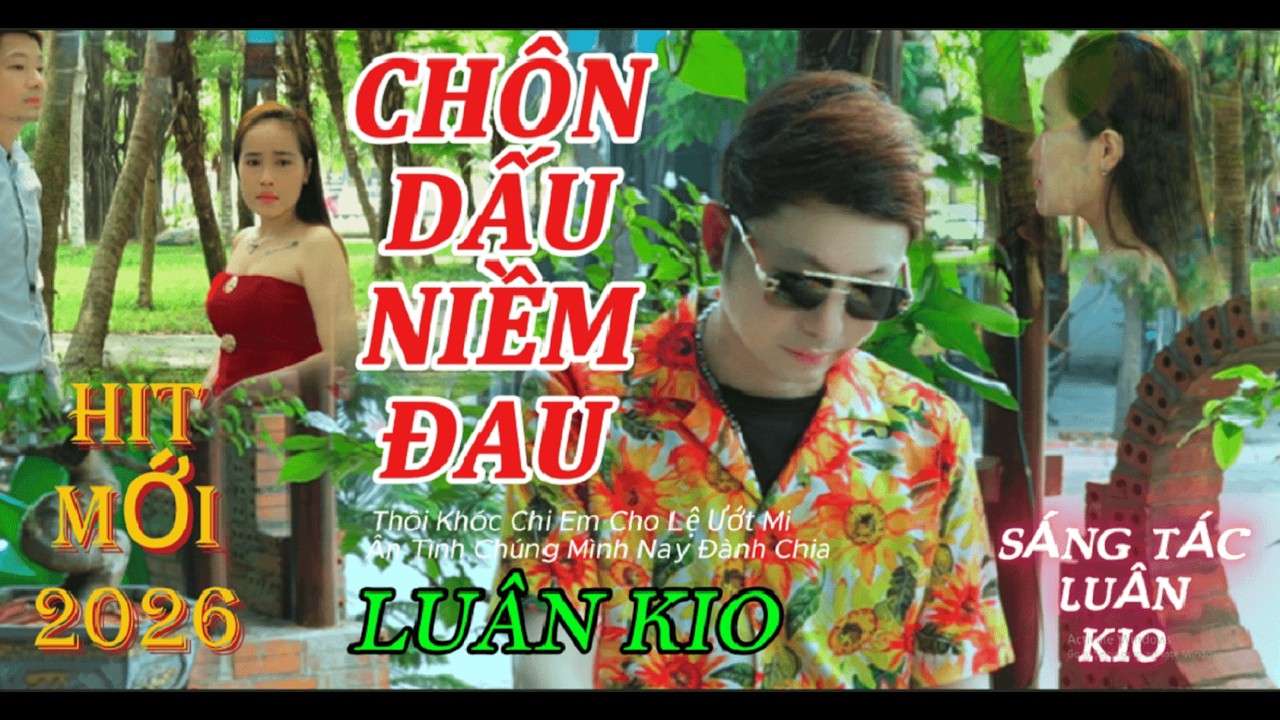 CHÔN DẤU NIỀM ĐAU × Phối Cực Hay - SÁNG TÁC & TRÌNH BÀY - LUÂN KIO × Tuyệt Phẩm Bolero Hay Nhất 2026