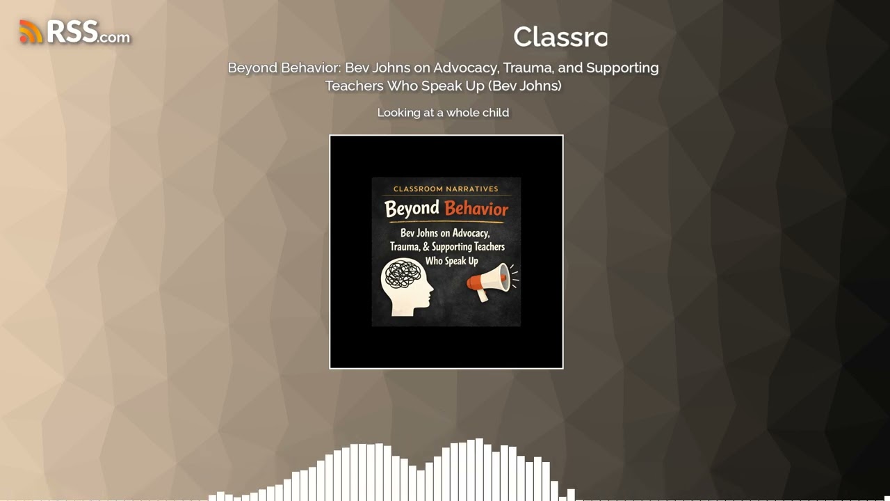 Beyond Behavior: Bev Johns on Advocacy, Trauma, and Supporting Teachers Who Speak Up (Bev...