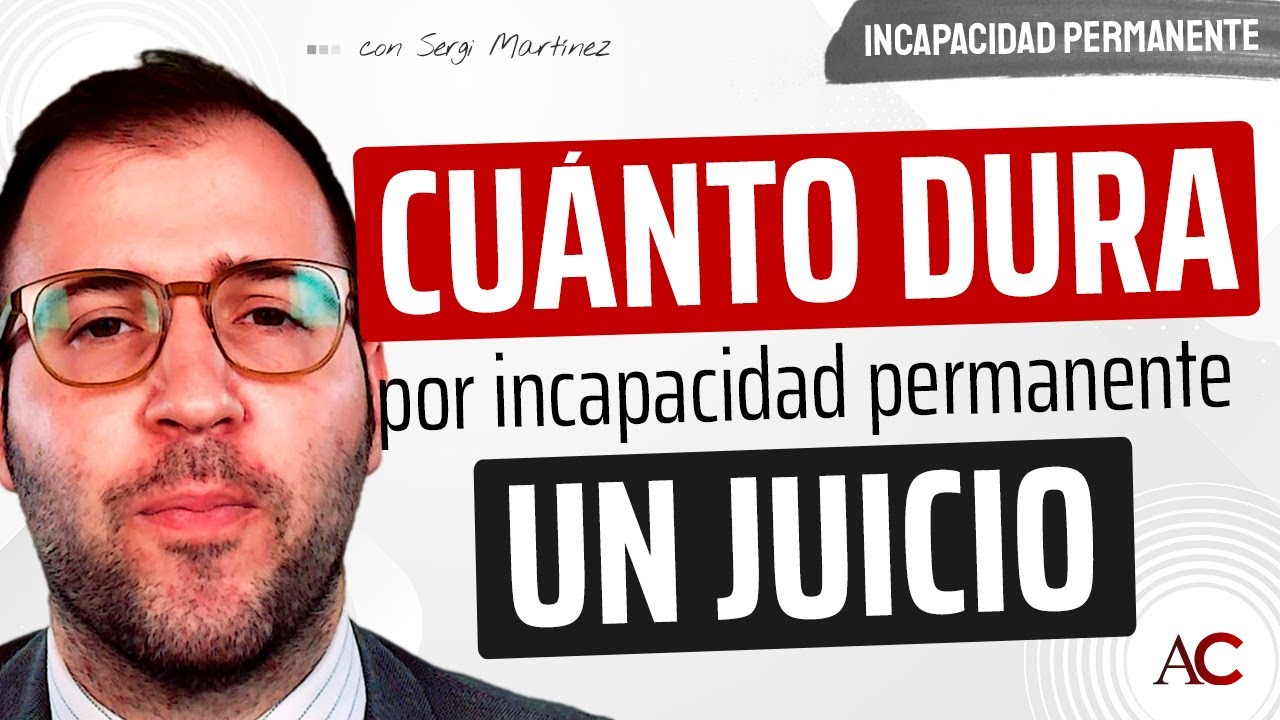 ¿Cuánto TARDA un proceso JUDICIAL de incapacidad? ¡¿Hay COSTAS?!