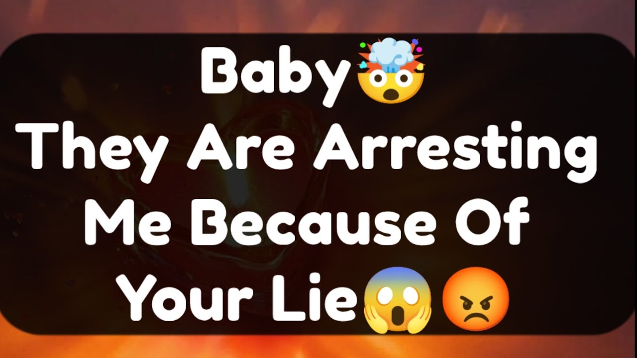 Current Thoughts And Feelings Of Your Person Love Messages Baby They Are Arresting Me Because