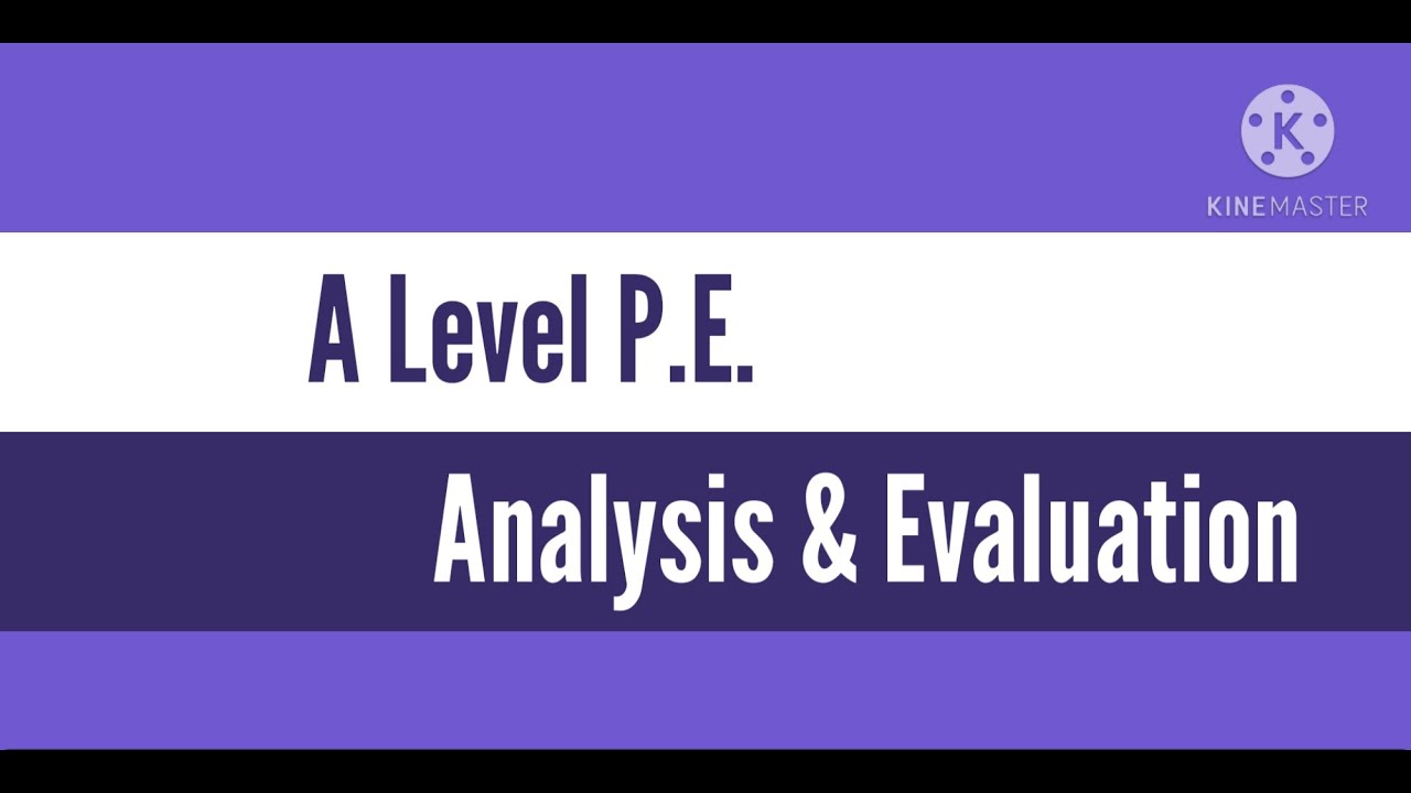 How to write A Level PE Analysis and Evaluation  AQA NEA ANALYSIS SECTION