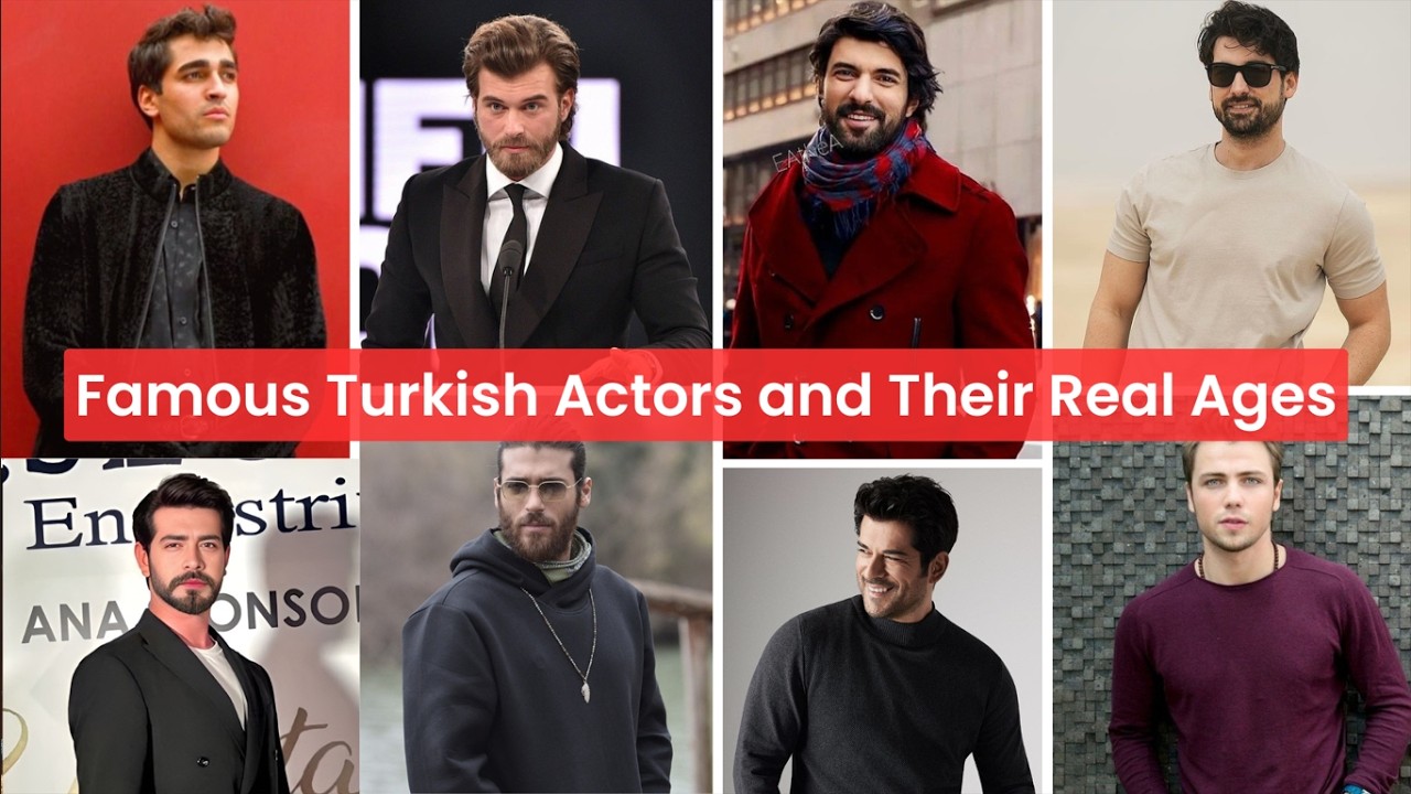 Famous Turkish Actors and Their Real Ages