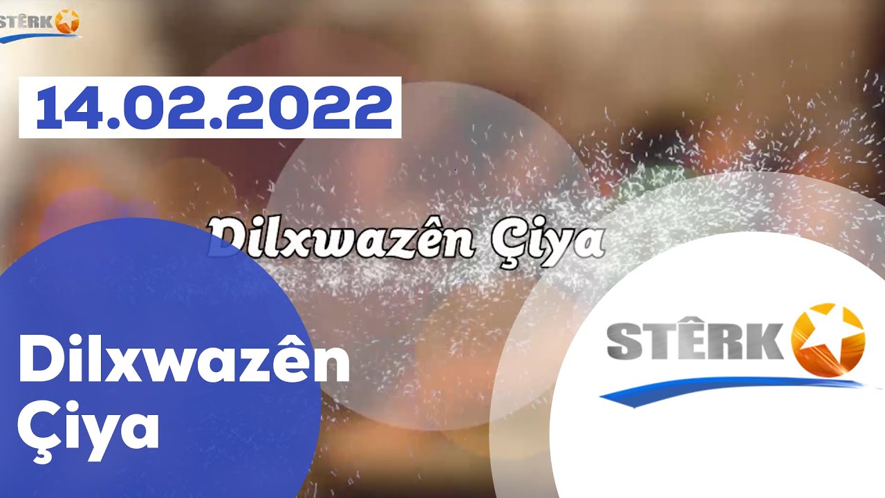 Dilxwazên Çiya - 14.02.2022