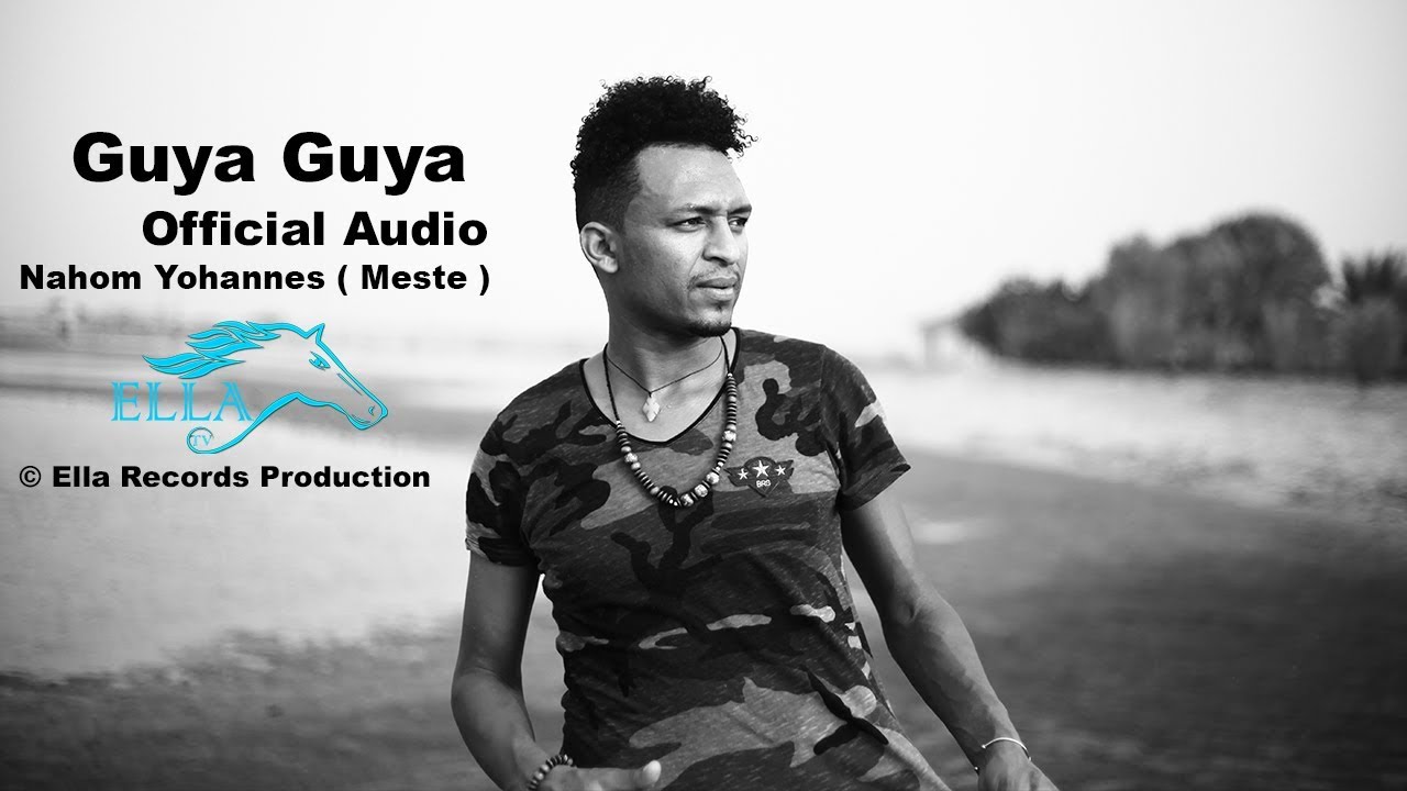 Ella TV - Nahom Yohannes ( Meste ) - Guya Guya  - Eritrean Music 2017 - [  Official Audio ]