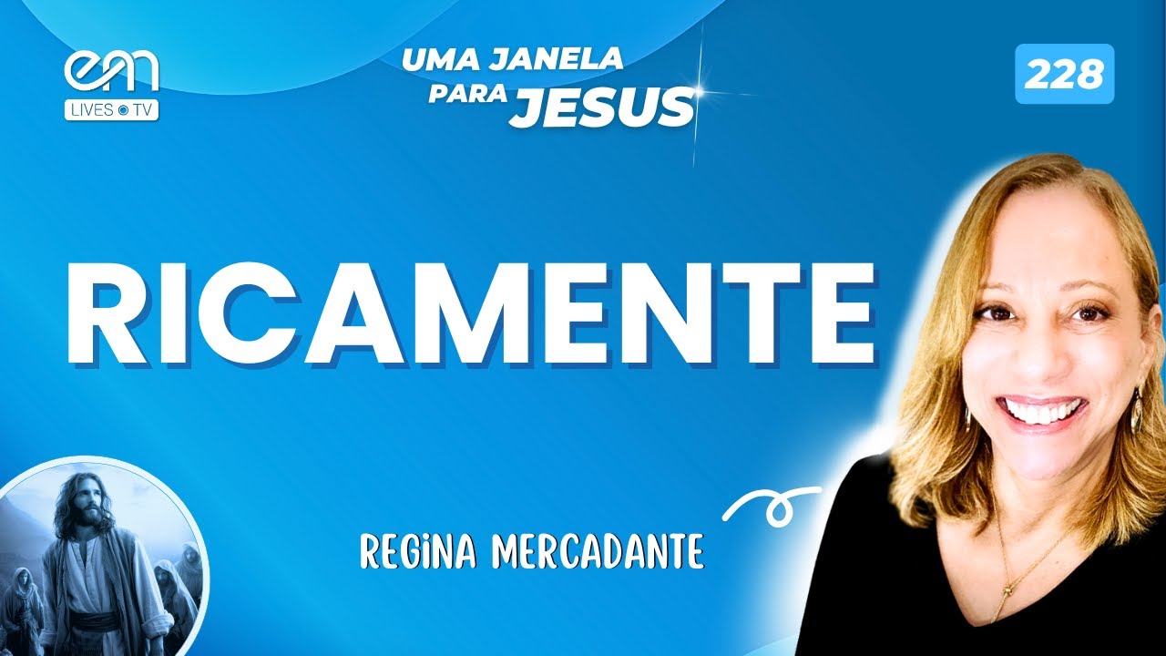 RICAMENTE  | Uma Janela para Jesus #228 | Regina Mercadante | Fonte Viva | Emmanuel