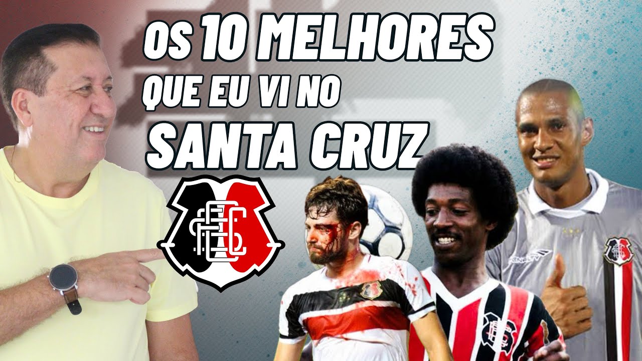OS DEZ MELHORES JOGADORES DO SANTA CRUZ QUE EU VI JOGAR!