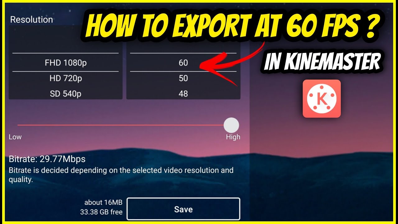 How to get 60Fps option while exporting (Kinemaster) ?