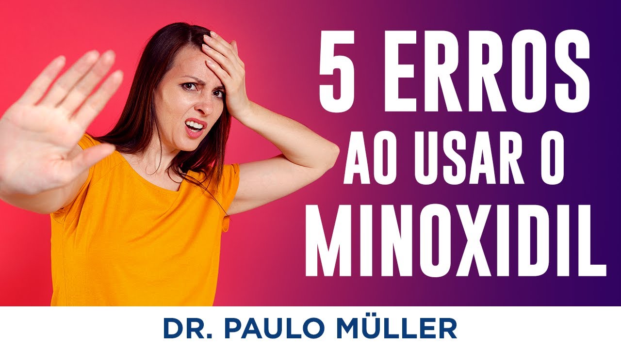 5 Erros Mais Comuns no Uso do Minoxidil – Dr. Paulo Müller Dermatologista.