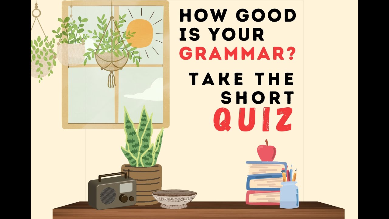 How Good is Your English Grammar? - Take a Short Quiz (Subject-Verb Agreement)