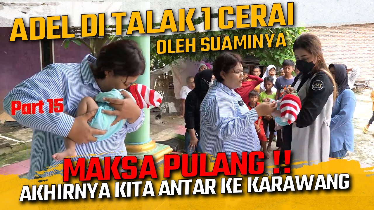 HISTERIS MAKSA MINTA PULANG !! AKHIRNYA KITA ANTAR ADEL KE KARAWANG MENCARI SUAMINYA !!