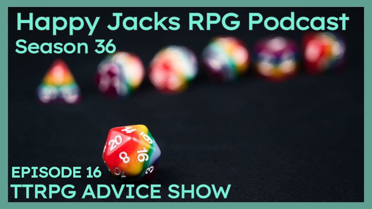 Happy Jacks RPG Podcast | TTRPG Advice | S36E16
