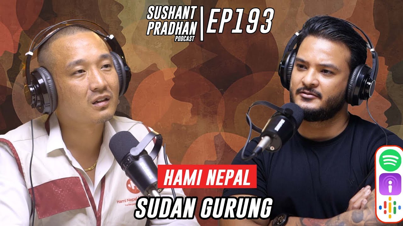 Episode 193: Sudan Gurung | 'Save Ghopa', Harka Sampang, Nepalese In Isreal |Sushant Pradhan Podcast