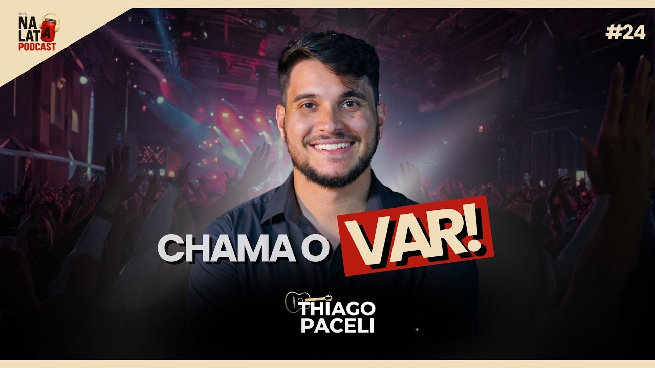 Thiago Paceli | Chama o Var | Na Lata Podcast #24