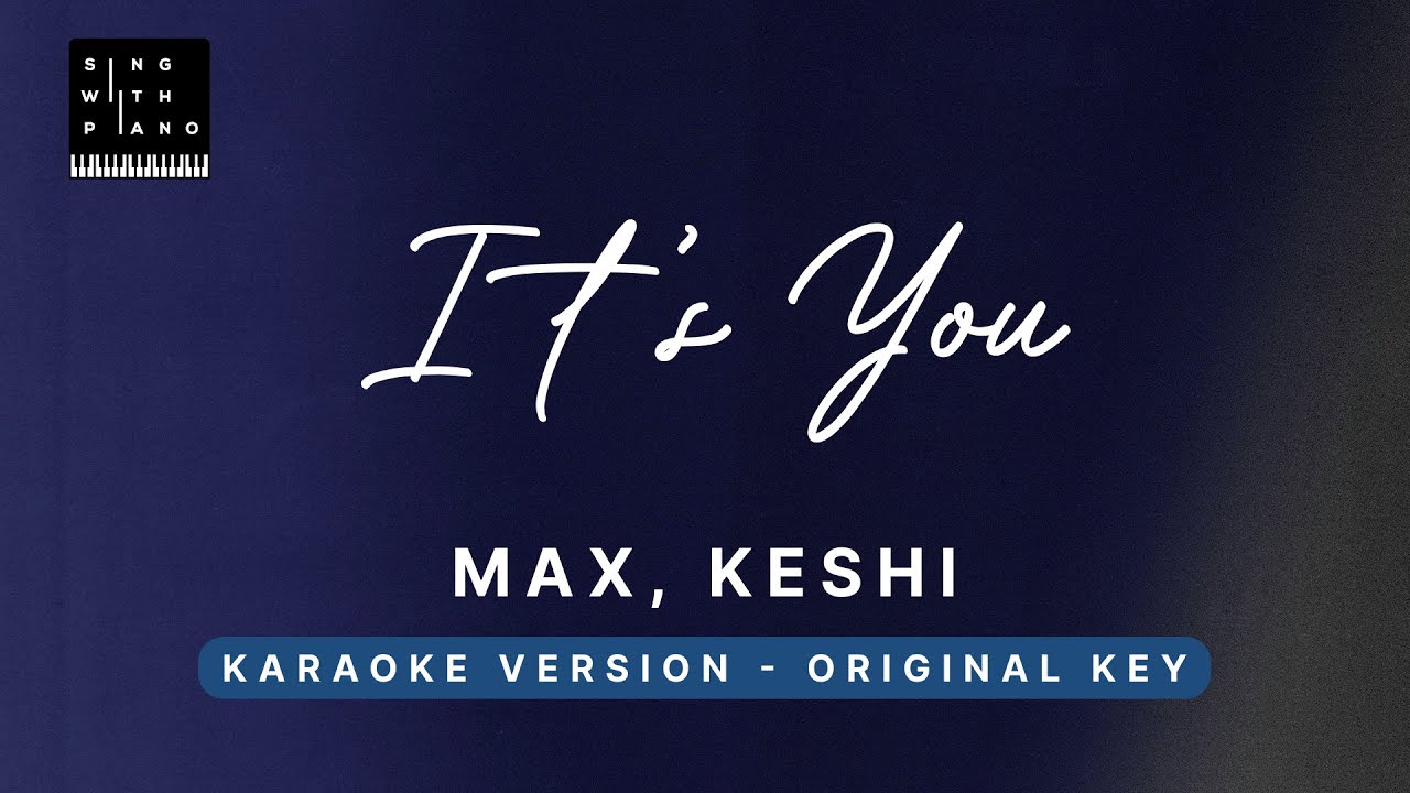 It's you - Max, Keshi (Original Key Karaoke) - Piano Instrumental Cover with Lyrics