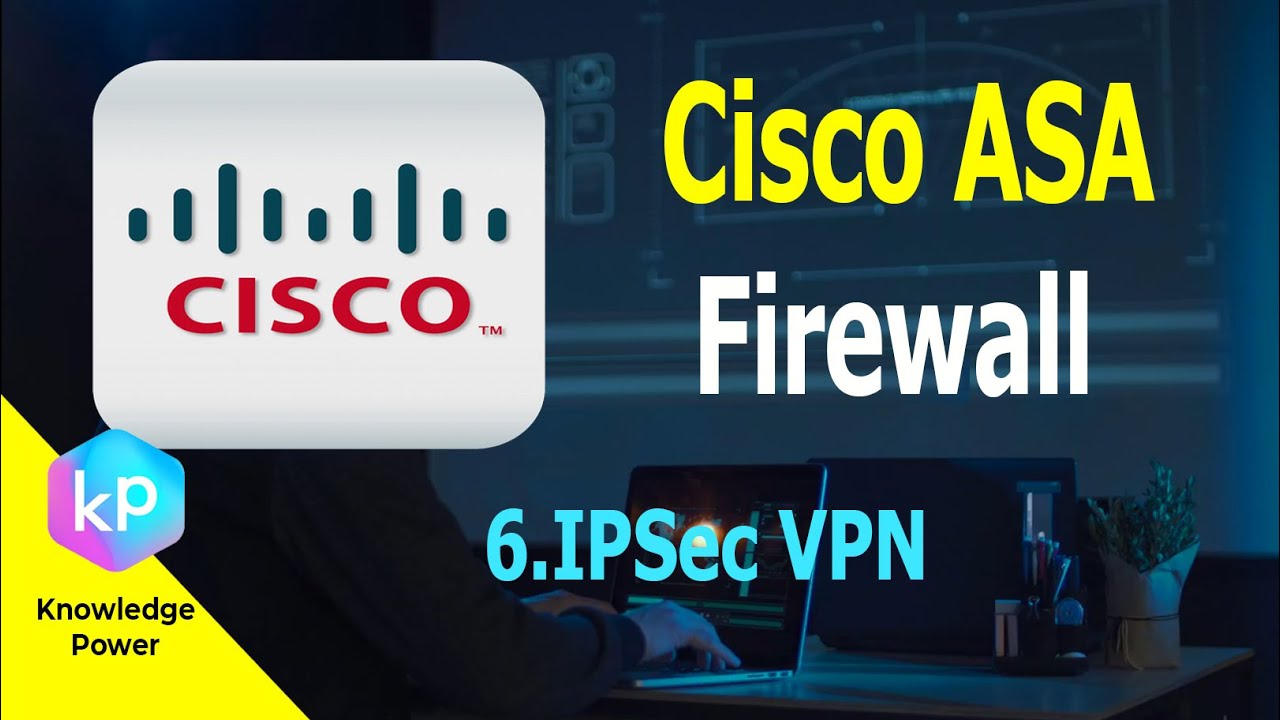 Cisco ASA Firewall | 6.IPSec VPN