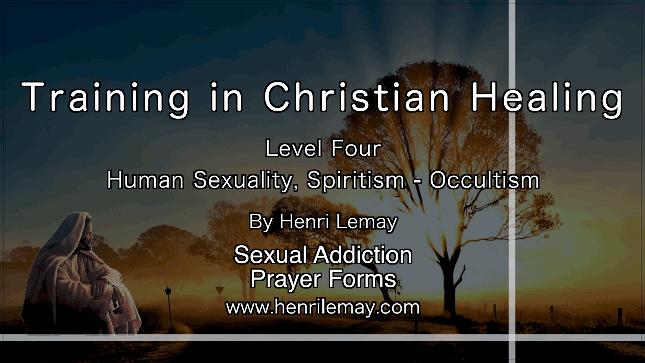 Sexual Addiction Prayer Forms, Training in Christian Healing by Henri Lemay