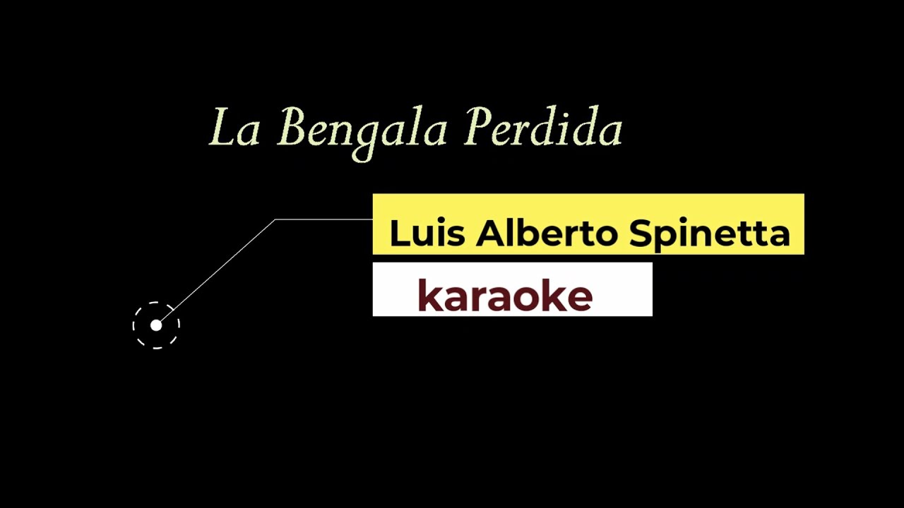 LA BENGALA PERDIDA (Luis Alberto Spinetta) Karaoke