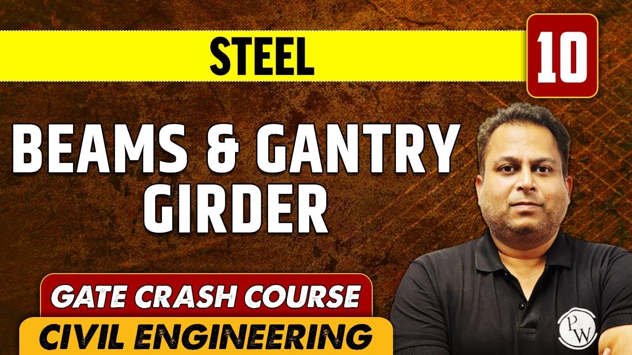 Steel 10 | Beams & Gantry Girder | CE | GATE | Crash Course