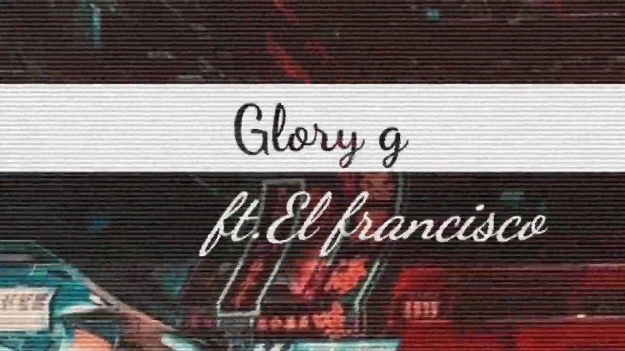 Glory G -PesoMind (ft.El Francisco)  Lyrics