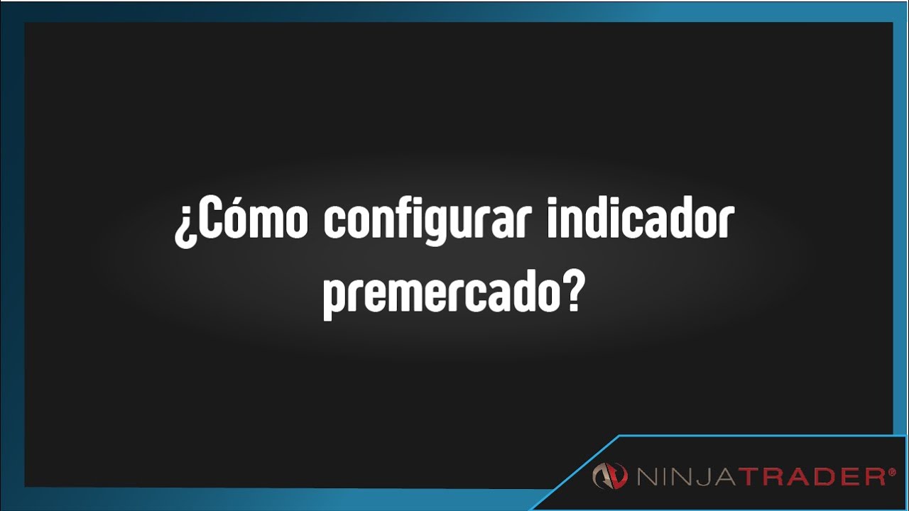 &iquest;C&Oacute;MO CONFIGURAR INDICADOR PREMERCADO?