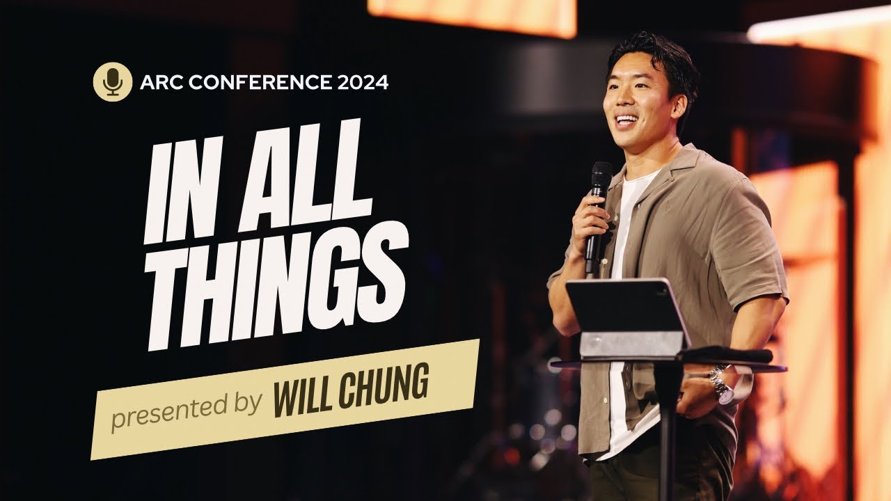 In All Things — ARC Conference 2024 — Will Chung
