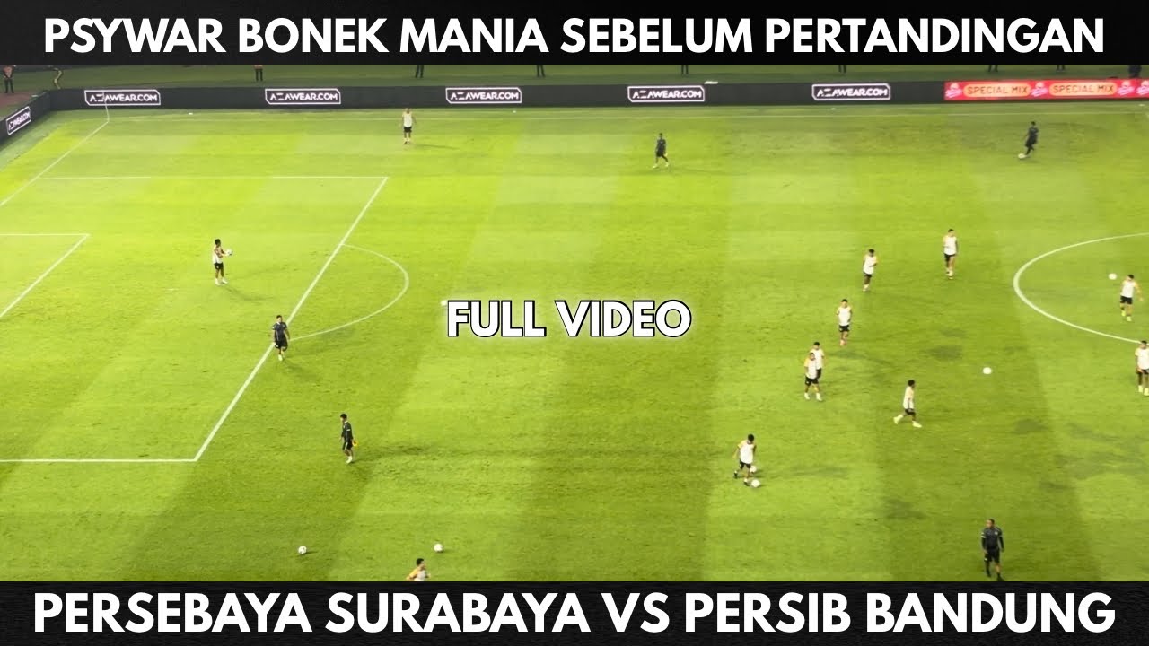 SEBELUM PERTANDINGAN!!! LAGA PERSEBAYA SURABAYA MELAWAN PERSIB BANDUNG