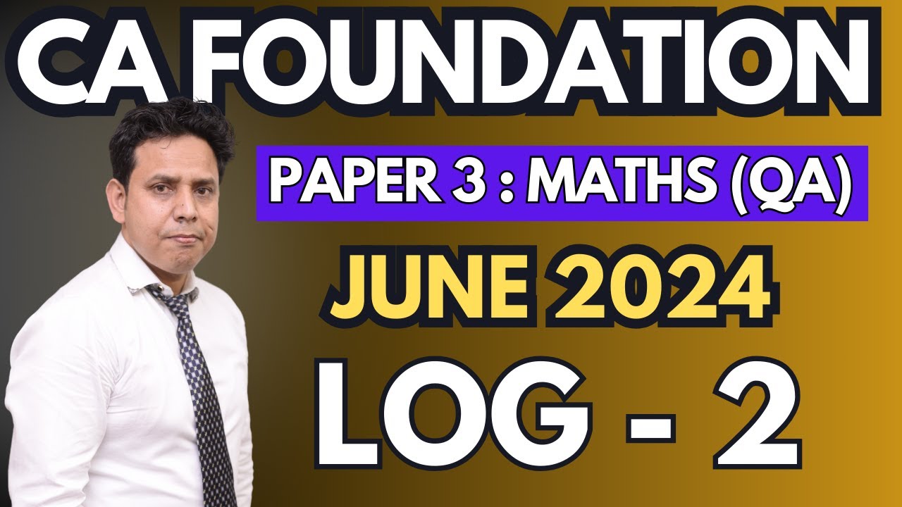 Ch 1 : LOG - Part 2 | CA Foundation June 2024 Maths (Paper 3) | CA Parag Gupta