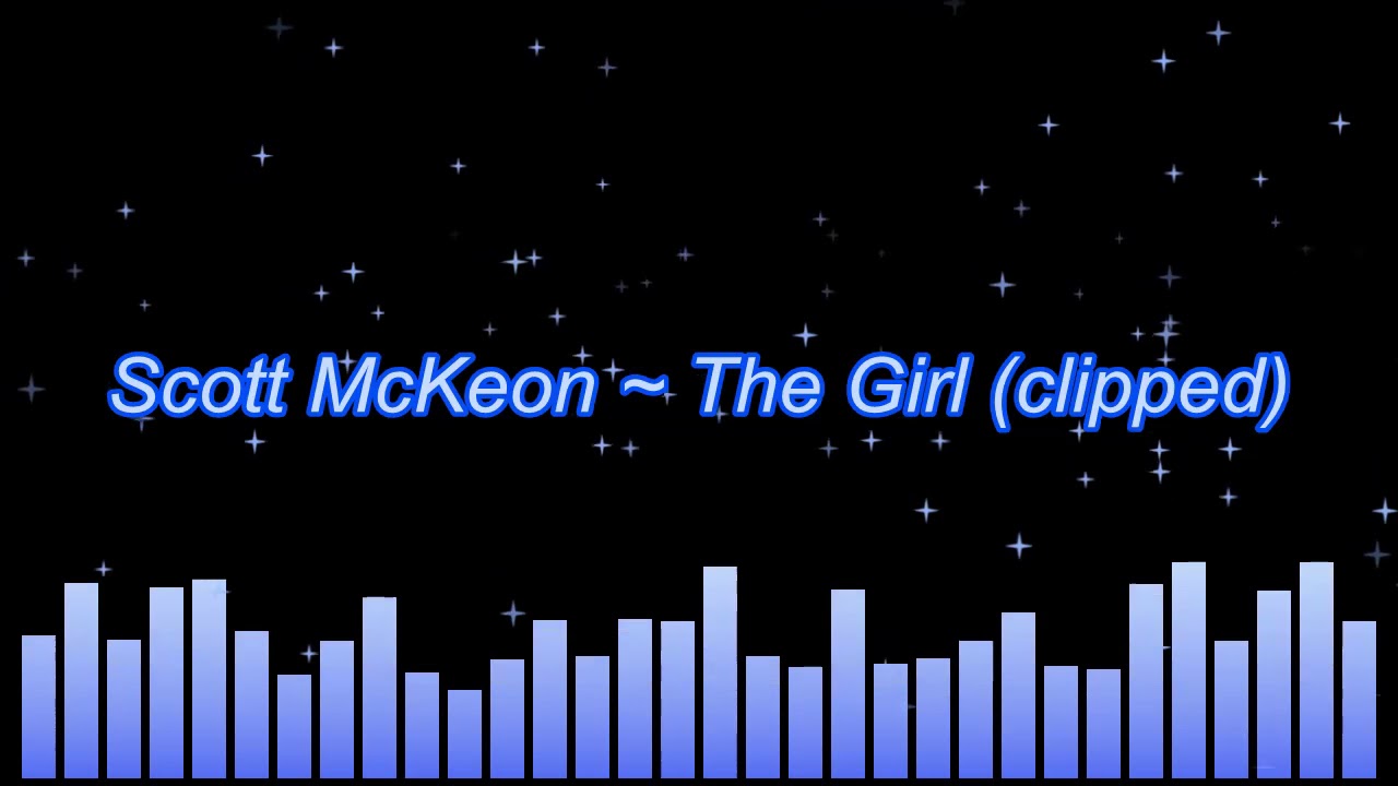 Scott McKeon ~ The Girl (clipped remix)