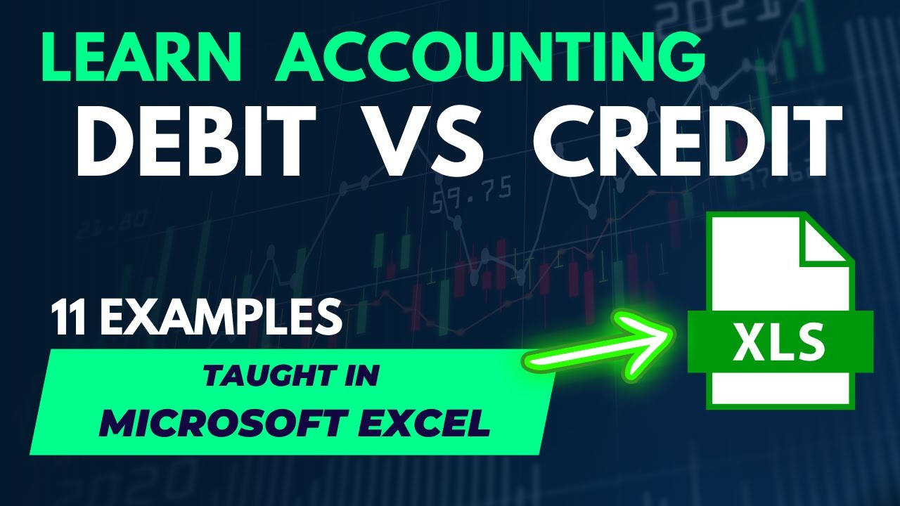 Debit vs Credit |  Recording Accounting Entries  - 11 Examples | Taught in Excel
