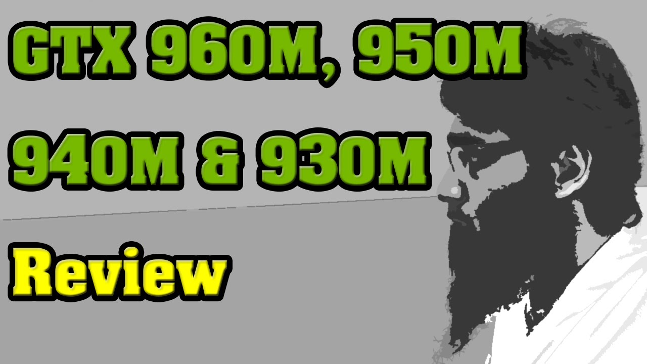⚡GTX 960M, GTX 950M ,GeForce 940M and GTX 930M Review🦅