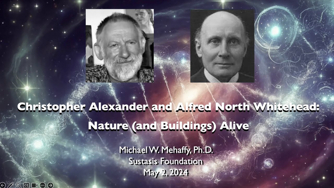 Christopher Alexander and Alfred North Whitehead: Nature (and Buildings) Alive
