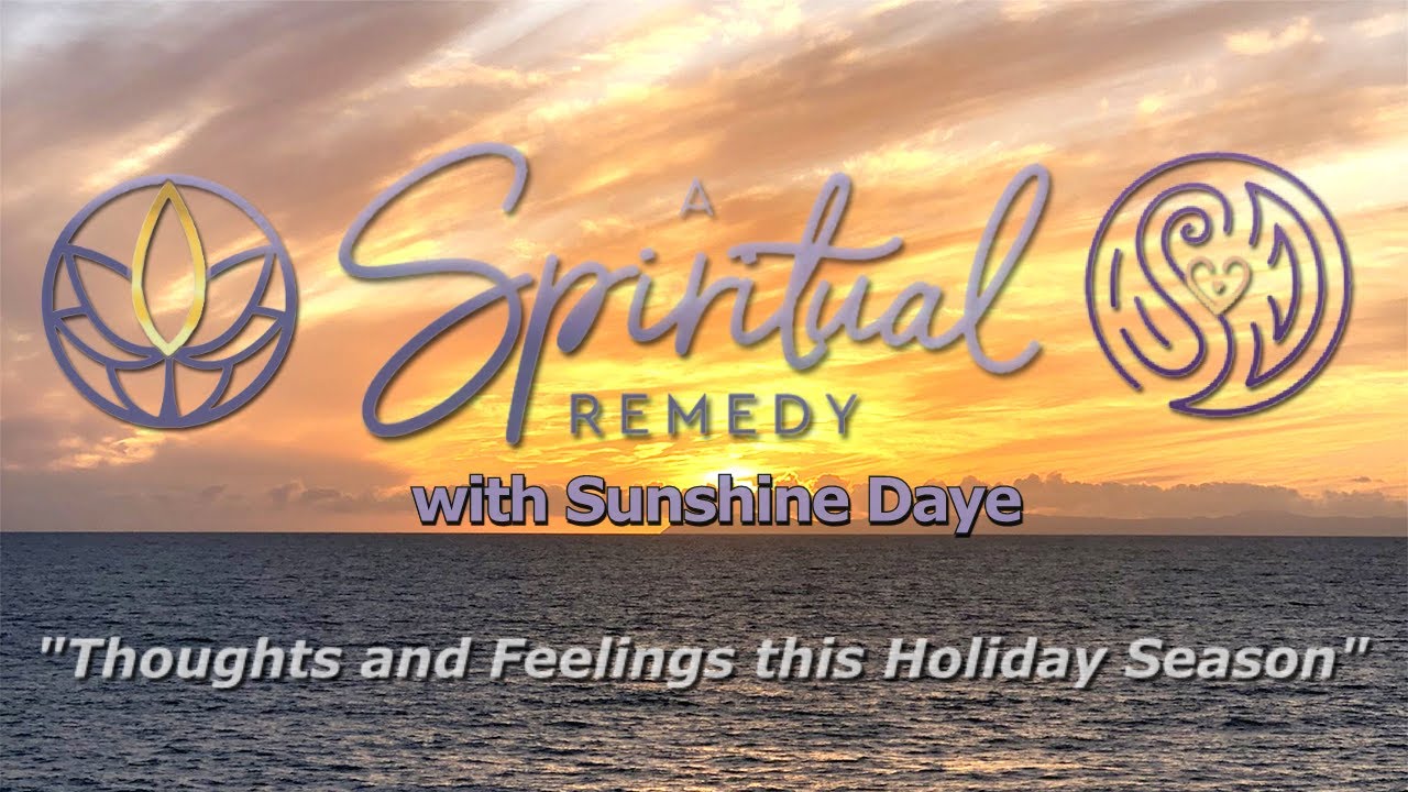 A Spiritual Remedy-"Thoughts and Feelings this Holiday Season"