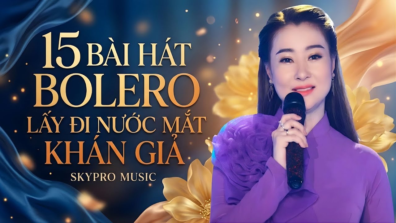 15 Bài Hát Bolero Lấy Đi Nước Mắt Khán Giả - Chuyến Tàu Hoàng Hôn - SKYPRO MUSIC