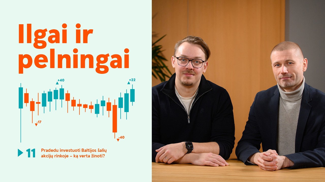 Ilgai ir pelningai #11: pradedu investuoti Baltijos šalių akcijų rinkoje – ką verta žinoti?