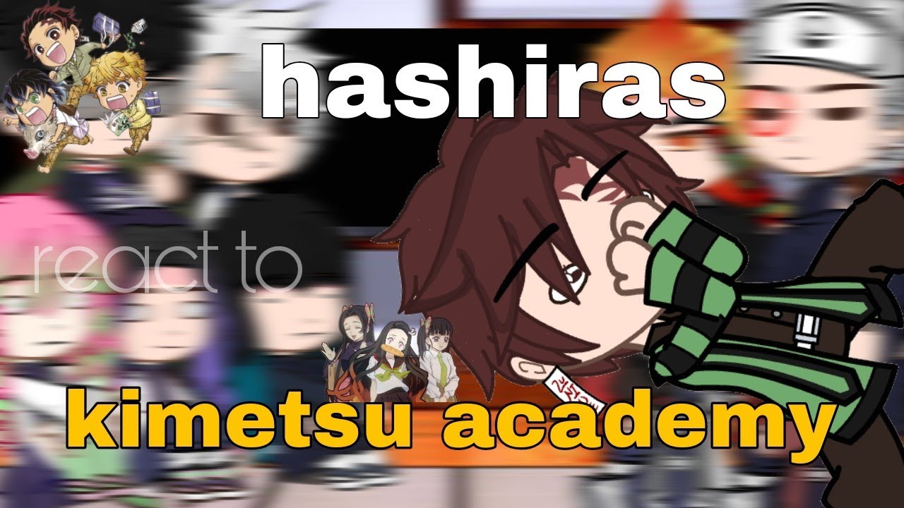 Hashiras react to Kimetsu Academy | Demon slayer