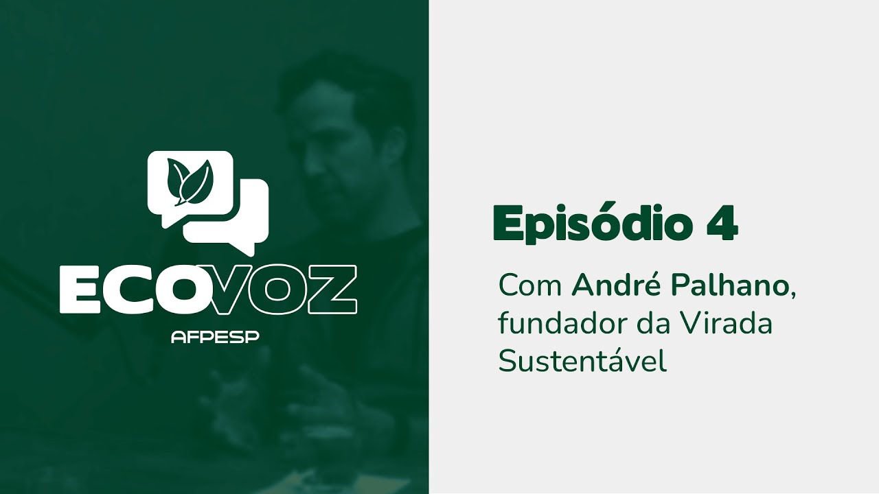 EcoVoz – Ep 4 – Convidado: André Palhano (fundador da Virada Sustentável)
