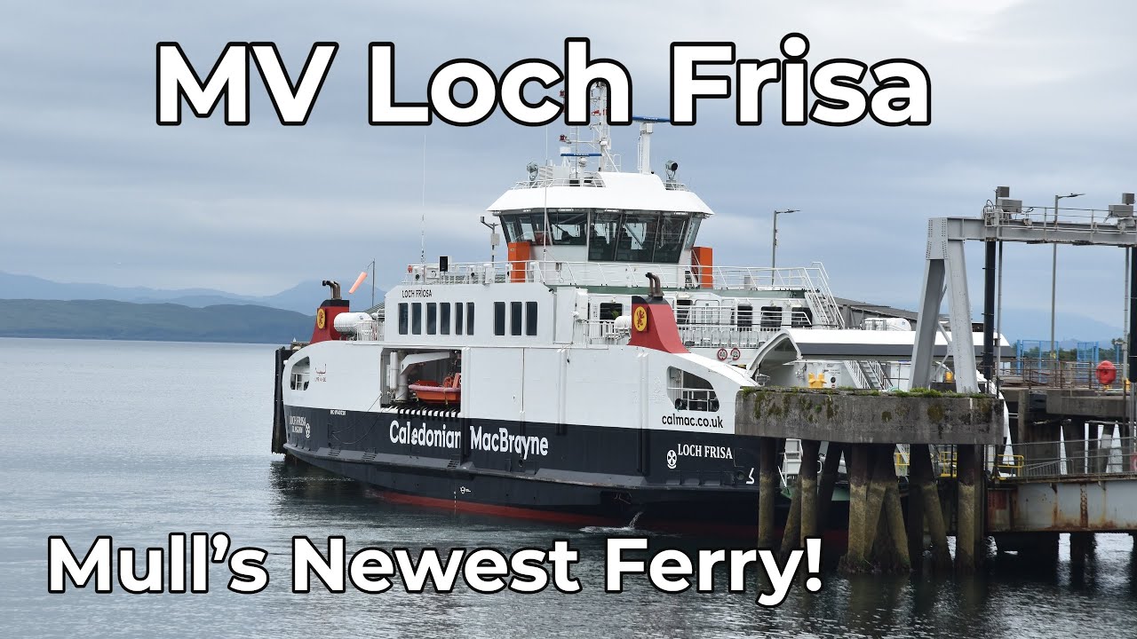 MV Loch Frisa- Mull’s Newest Ship!