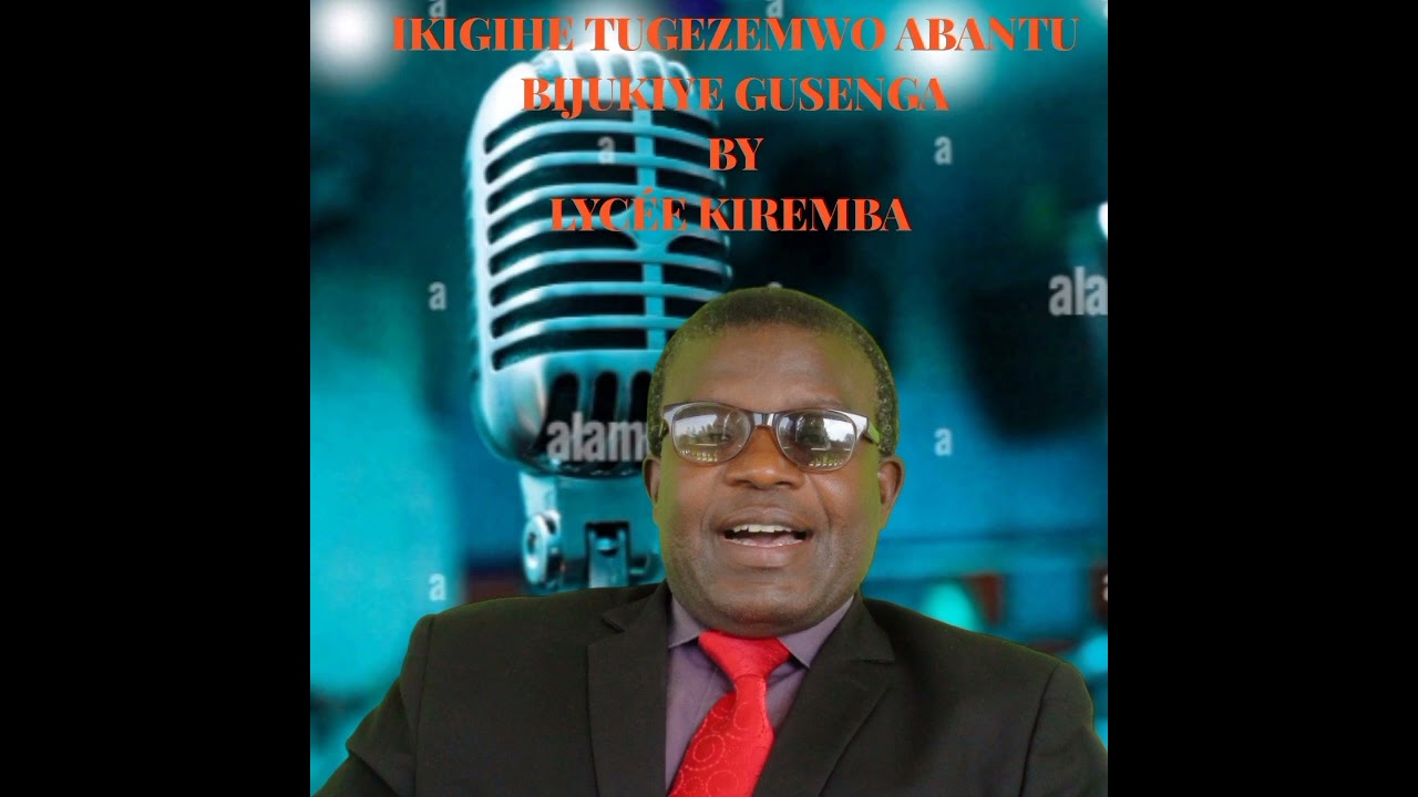 IKIGIHE TUGEZEMWO ABANTU BIJUKIYE GUSENGA BY LYCÉE KIREMBA