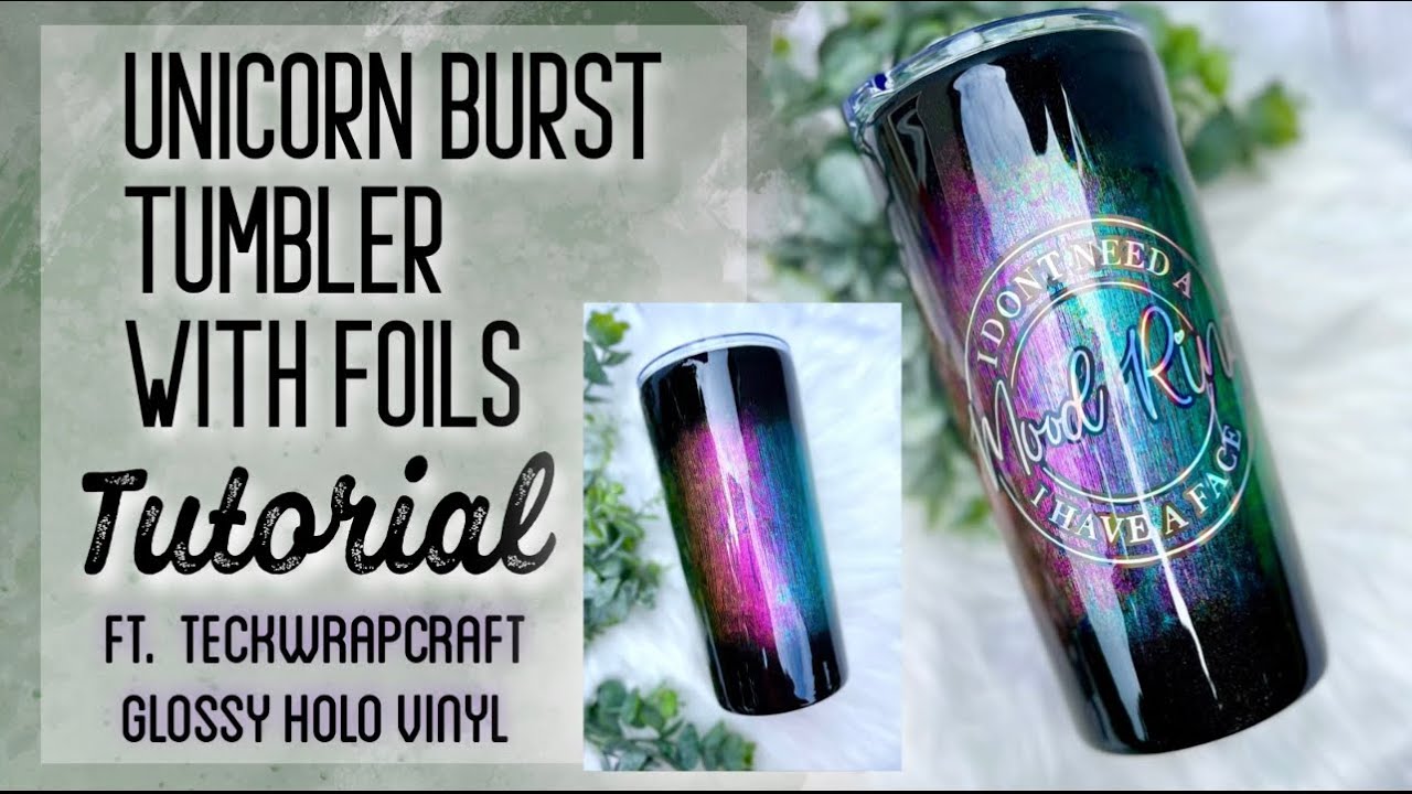 UNICORN BURST TUMBLER WITH FOILS | FT TECKWRAPCRAFT GLOSSY HOLO VINYL