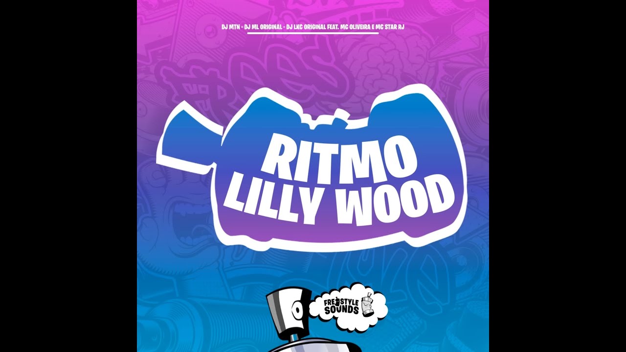 RITMO LILLY WOOD - DJ MTN, DJ ML ORIGINAL, DJ LKC ORIGINAL, MC OLIVEIRA, MC STAR RJ