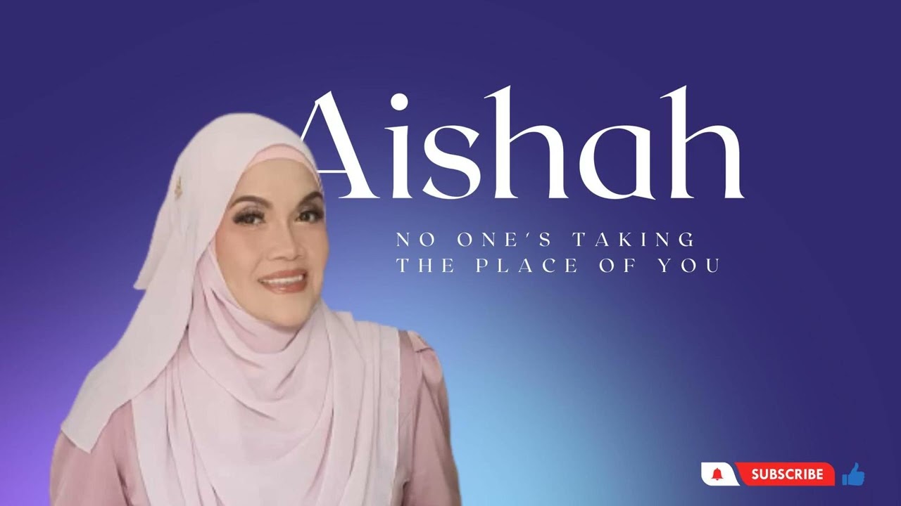 AISHAH - No One's Taking The Place Of You