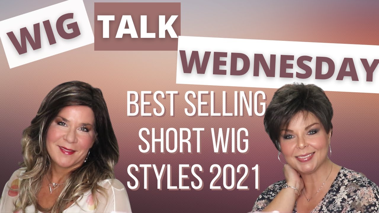 WIG TALK WEDNESDAY!  Best Selling Short Wig Styles for 2021!