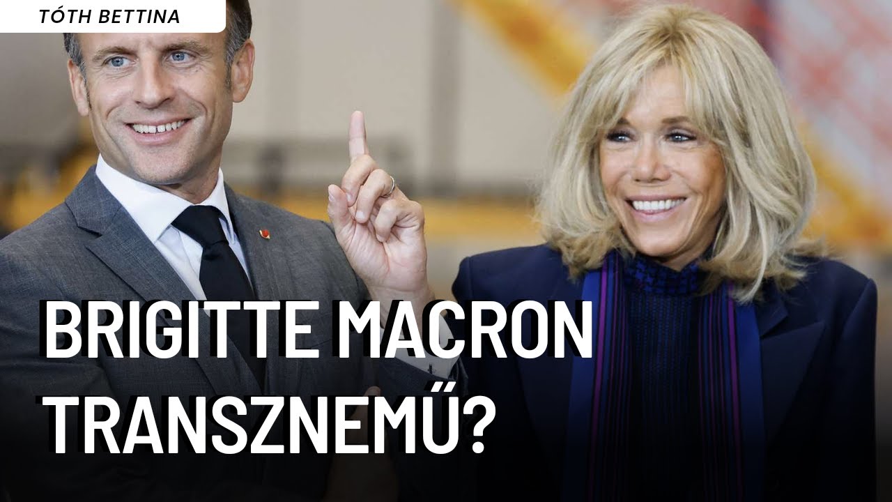 A francia elnök felesége férfiként született? | Tóth Bettina