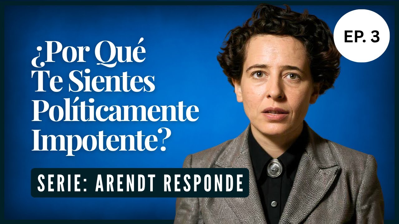 Arendt, ¿Cómo Puedo Tener Poder Político Real en Mi Vida?