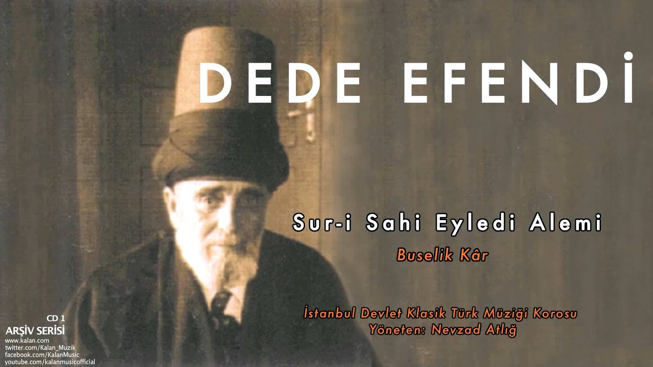 Dede Efendi - Sur-i Sahi Eyledi Alemi - Buselik Kâr [ Arşiv Serisi 1 © 2000 Kalan Müzik ]