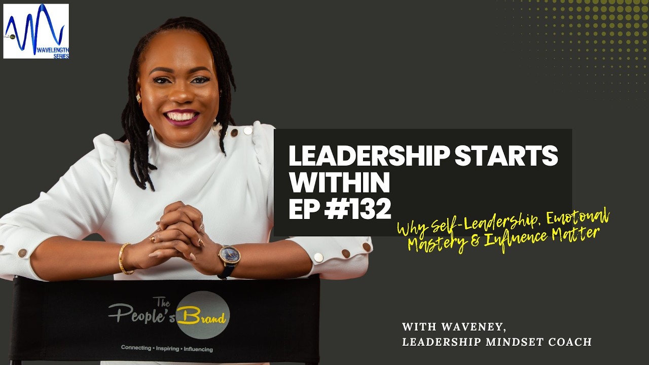 Leadership Starts Within: Why Self-Leadership, Emotional Mastery & Influence Matter
