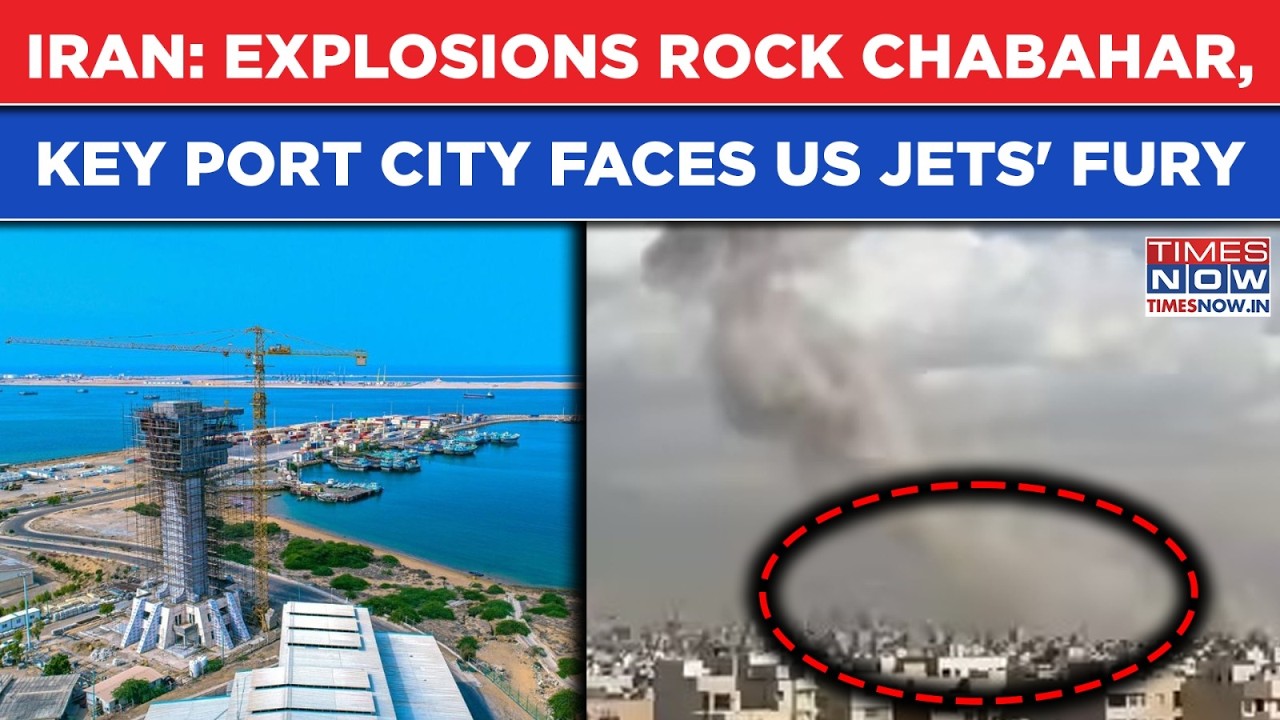 Iran War: Big Explosions Rock Chabahar Trade Hub As US Jets Strike IRGC's Military Infra Hard