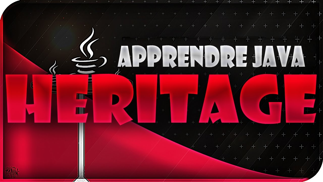 APPRENDRE LE JAVA #8 - L'HERITAGE 1/2
