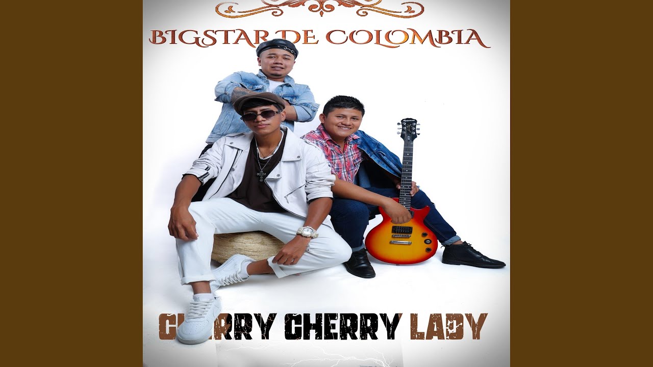 Big Star de Colombia (Cherry Lady)